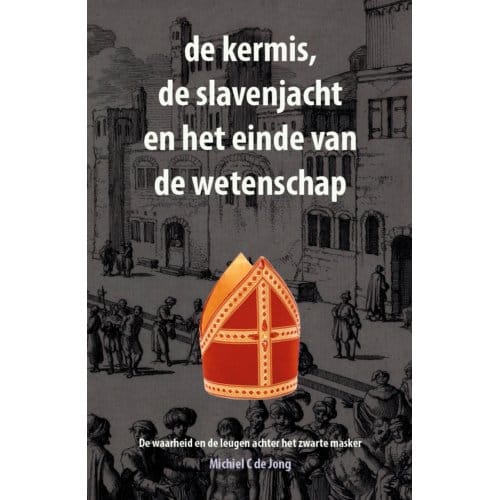 De Kermis, De Slavenjacht En Het Einde Van De Wetenschap - Michiel C. de Jong