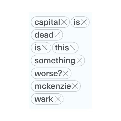 Capital Is Dead - McKenzie Wark
