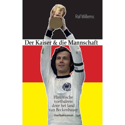 Der Kaiser & Die Mannschaft - Raf Willems