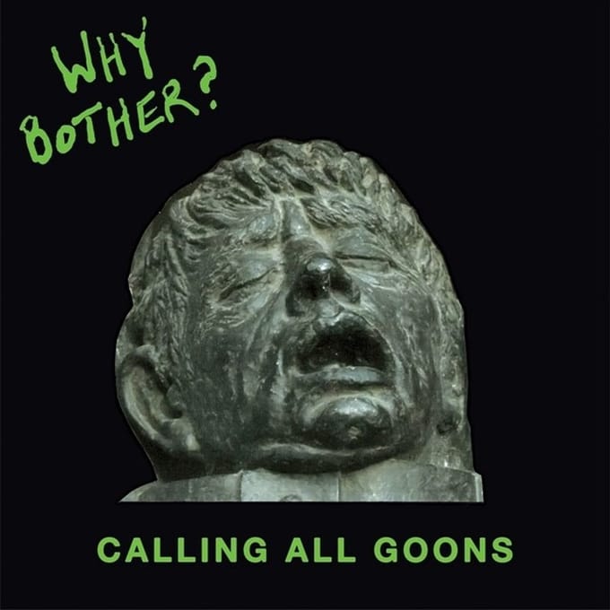 Why Bother? - Calling All Goons (LP)