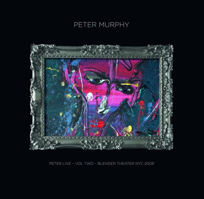 Peter Live Volume Two: Blender Theater Nyc 2008 - Peter Murphy