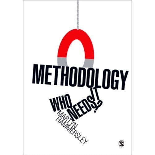 Methodology: Who Needs It? - Hammersley