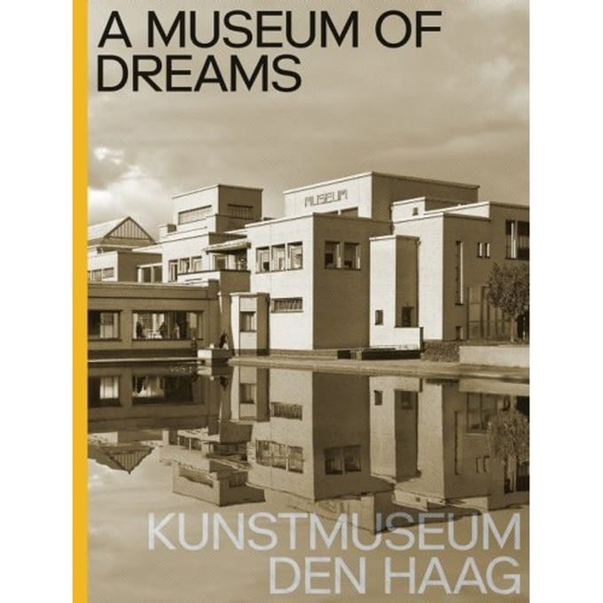 A Museum Of Dreams. Kunstmuseum Den Haag - Jan de Bruijn
