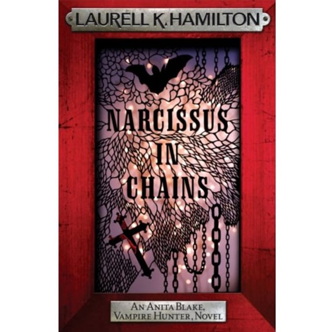 Narcissus In Chains - Anita Blake, Vampire Hunter, Novels - Laurell K. Hamilton