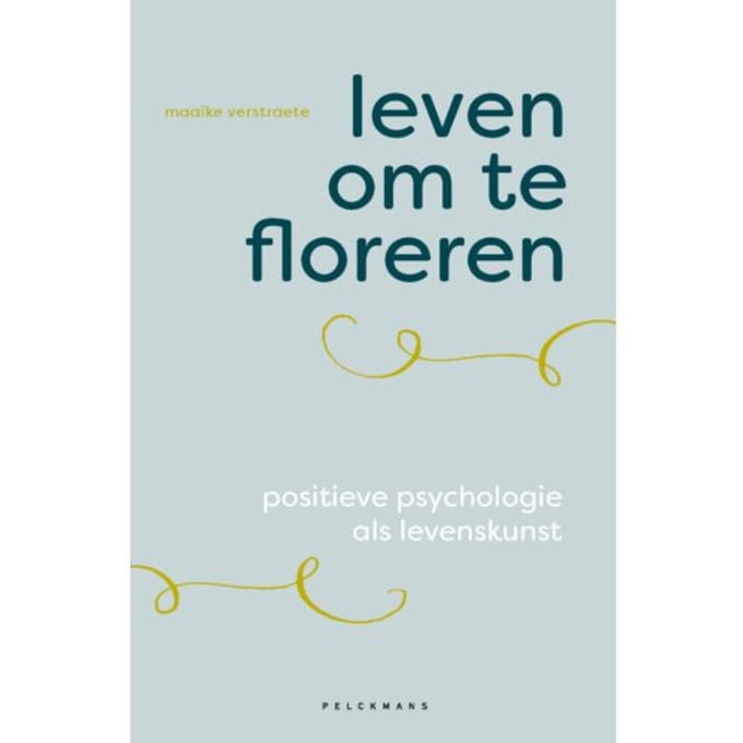 Leven Om Te Floreren - Pelkmans - Maaike Verstraete