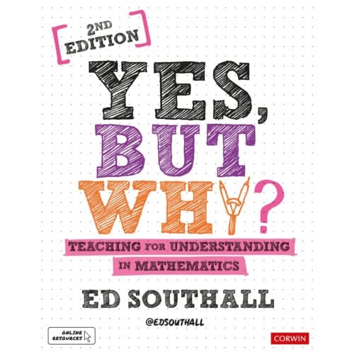 Yes, But Why? Teaching For Understanding In Mathematics - Southall