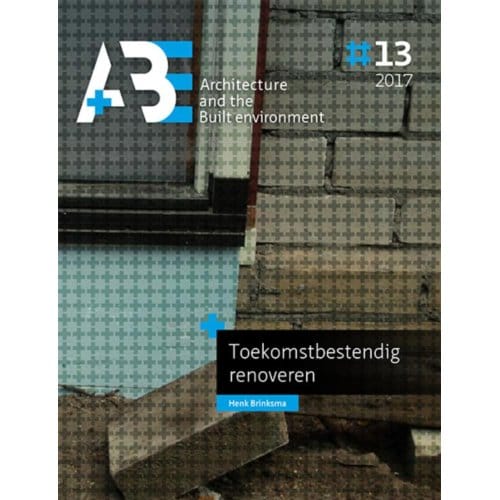 Toekomstbestendig Renoveren - A+Be Architecture And The Built Environment - Henk Brinksma