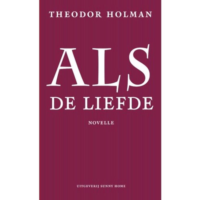 Als De Liefde - Theodor Holman