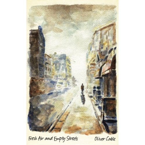 Fresh Air And Empty Streets - Oliver Cable