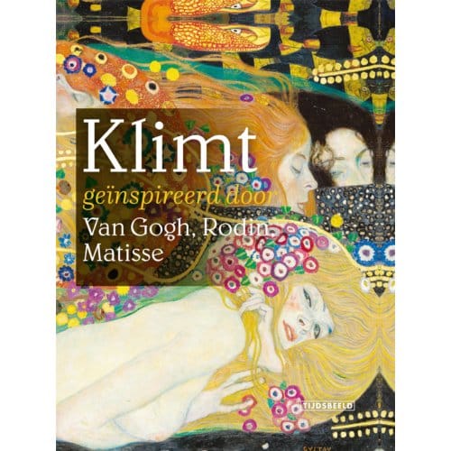 Klimt Geïnspireerd Door Van Gogh, Rodin, Matisse - Stephanie Auer