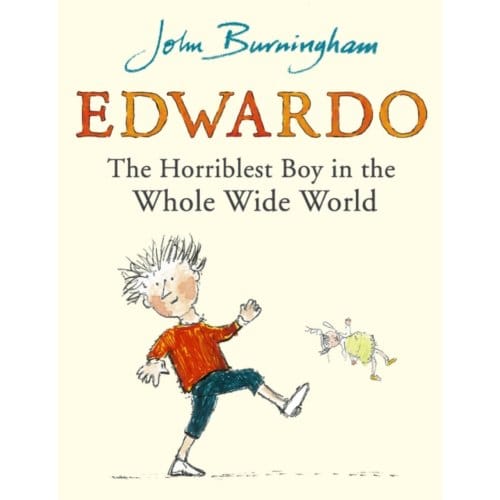 Edwardo The Horriblest Boy In The Whole Wide World - John Burningham