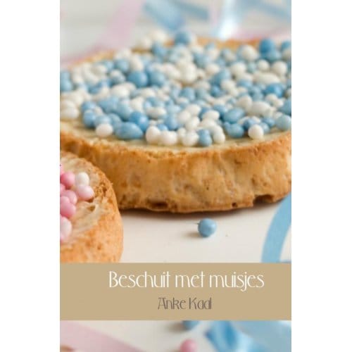 Beschuit Met Muisjes - Anke Kaal