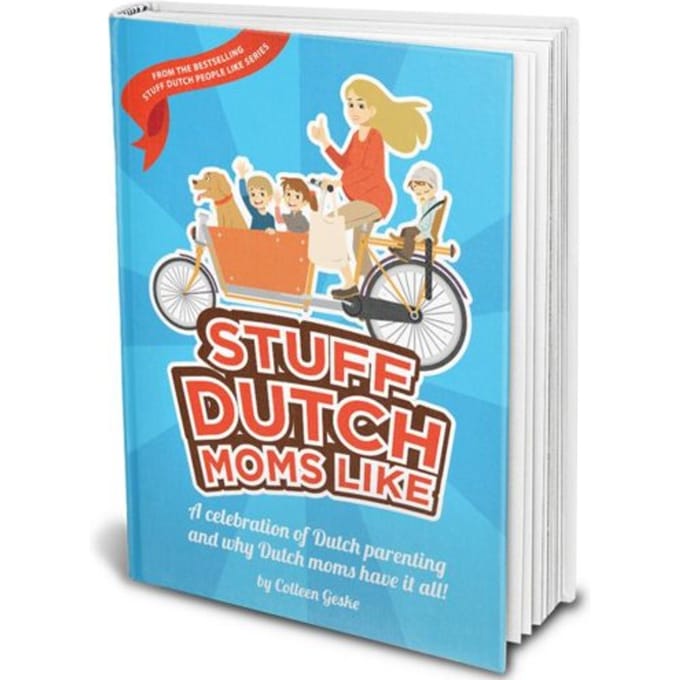 Stuff Dutch Moms Like - Colleen Geske