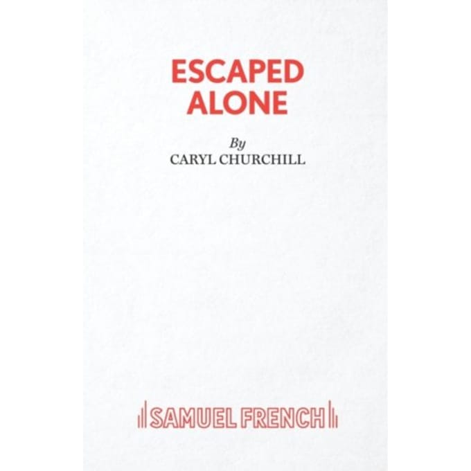 Escaped Alone - Caryl Churchill