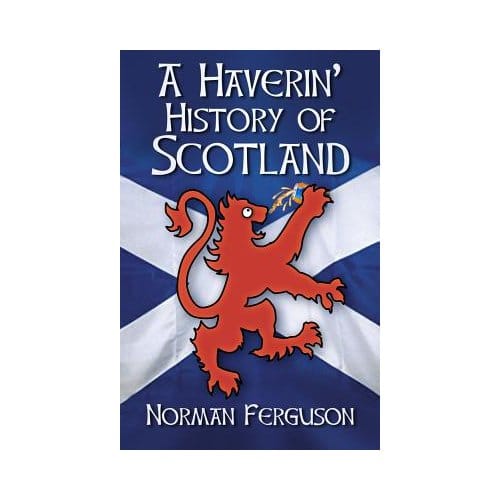 A Haverin' History Of Scotland - Norman Ferguson