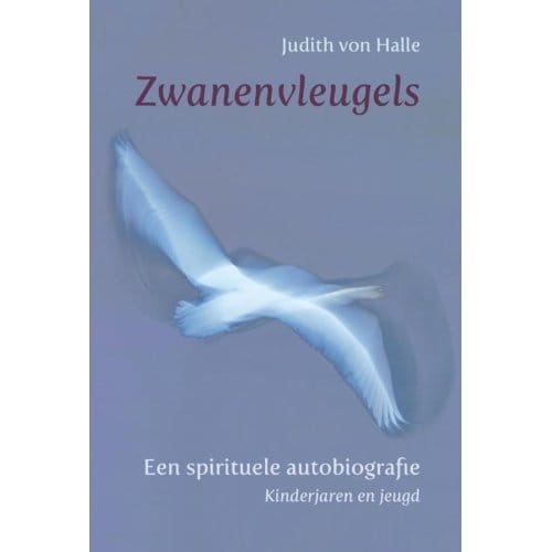 Zwanenvleugels / I Kinderjaren En Jeugd - Judith von Halle