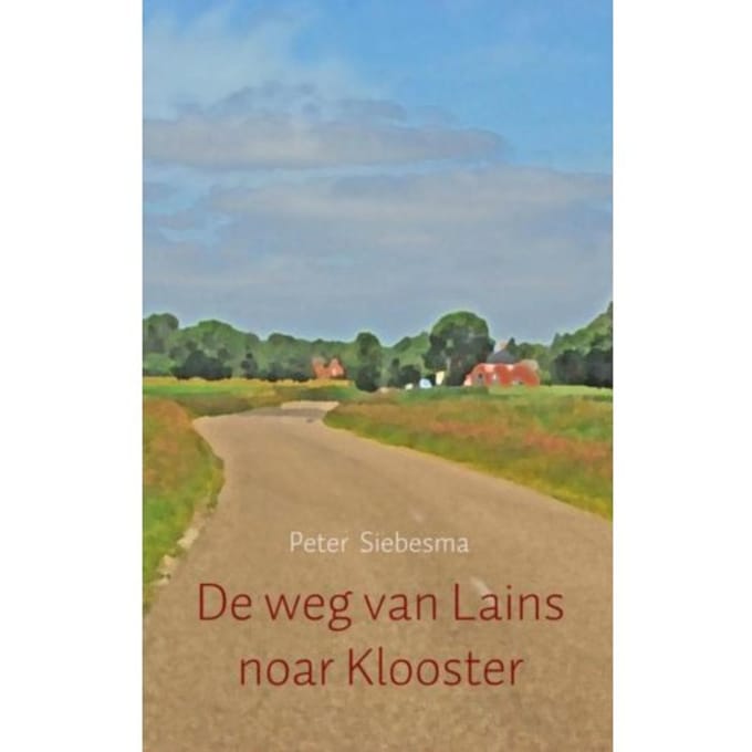 De Weg Van Lains Noar Klooster - Peter Siebesma