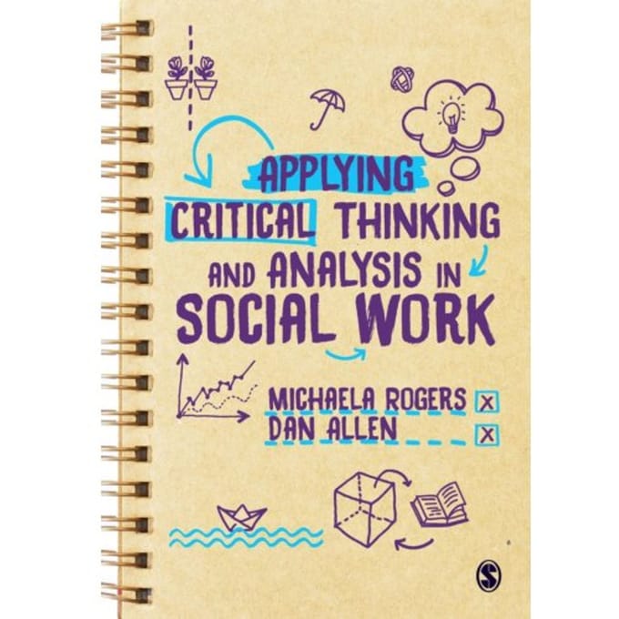 Applying Critical Thinking And Analysis In Social Work - Rogers, Michaela