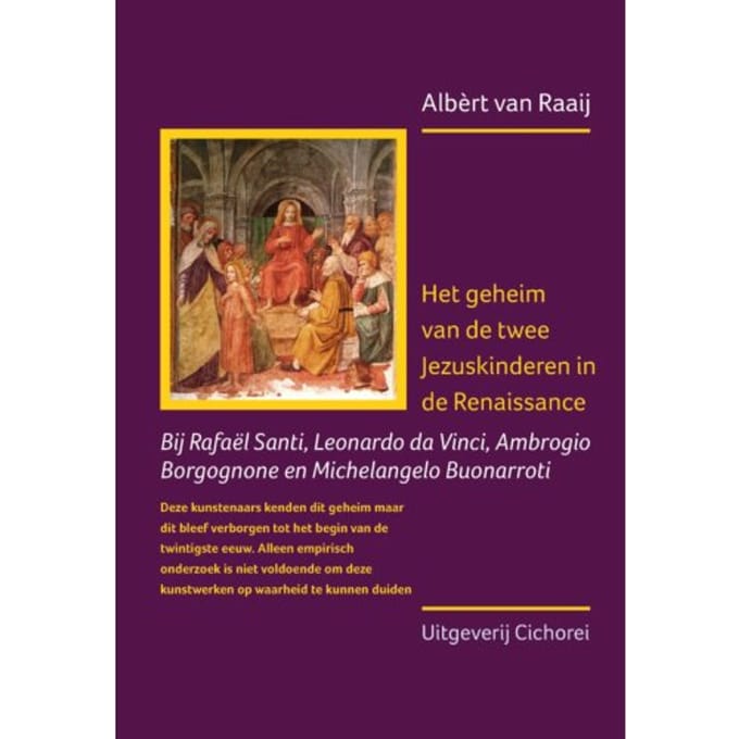 Het Geheim Van De Twee Jezuskinderen In De Renaissance - Albèrt van Raaij