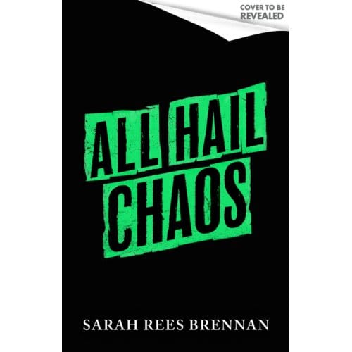 All Hail Chaos - Sarah Rees Brennan