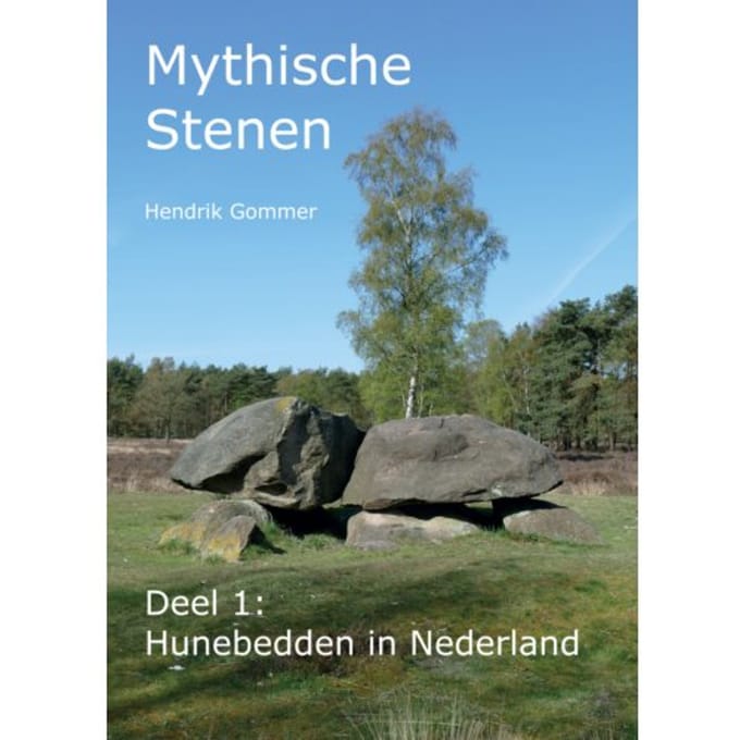 Hunebedden In Nederland - Mythische Stenen - Hendrik Gommer