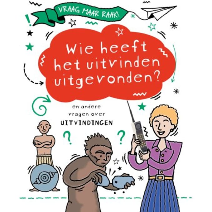 Wie Heeft Het Uitvinden Uitgevonden? - Vraag Maar Raak! - Clive Gifford