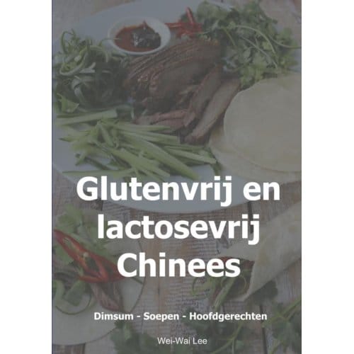 Glutenvrij En Lactosevrij Chinees - Wei-Wai Lee