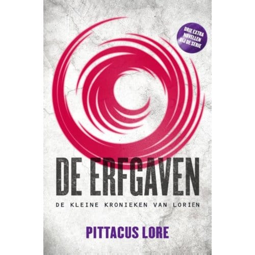De Erfgaven - De Kleine Kronieken Van Loriën - Pittacus Lore
