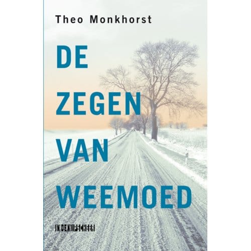 De Zegen Van Weemoed / Deel 1 En 2 In Een Band Van Trilogie - Theo Monkhorst
