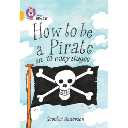 How To Be A Pirate - Collins Big Cat - Scoular Anderson
