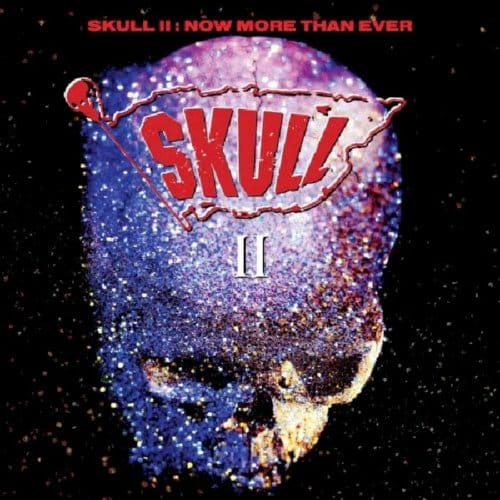 Skull Ii - Now More Than Ever (Expanded Edition)