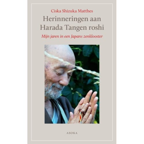 Herinneringen Aan Harada Tangen Roshi - Ciska Shizuka Matthes