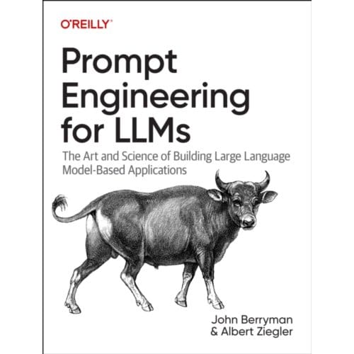 Prompt Engineering For Llms - John Berryman