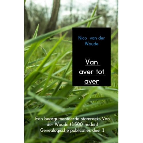 Van Aver Tot Aver - Genealogische Publicaties - Nico van der Woude