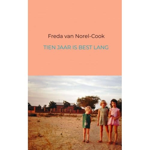 Tien Jaar Is Best Lang - Freda van Norel-Cook