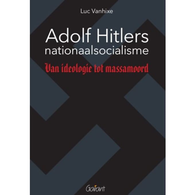 Adolf Hitlers Nationaalsocialisme - Luc Vanhixe