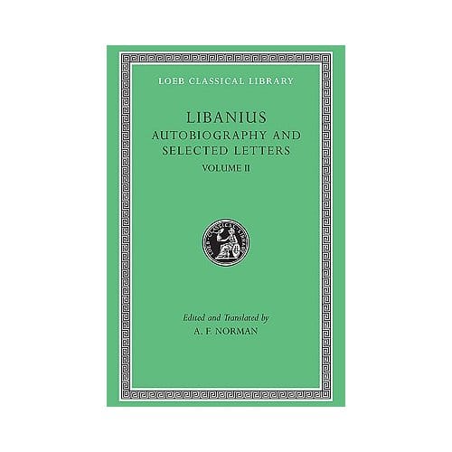 Autobiography And Selected Letters - Libanius