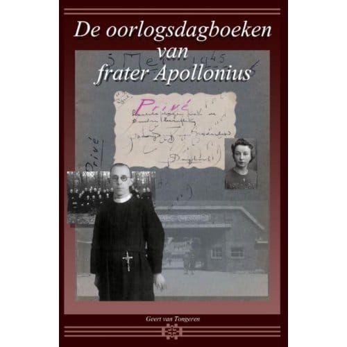 De Oorlogsdagboeken Van Frater Apollonius - Geert Van Tongeren