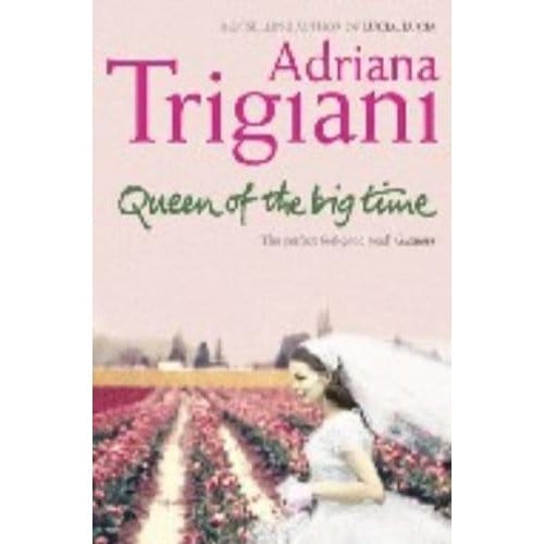 Queen Of The Big Time - Adriana Trigiani