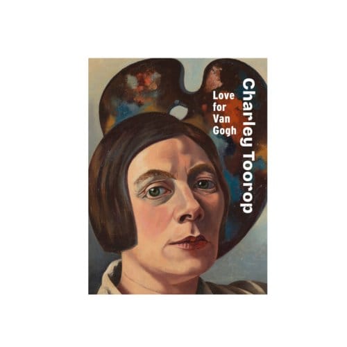Charley Toorop: Love For Van Gogh - Renske Cohen Tervaert