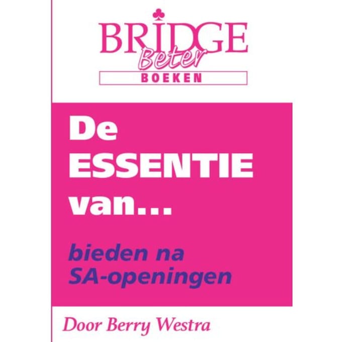 De Essentie Van... Bieden Na Sa-Openingen - Berry Westra