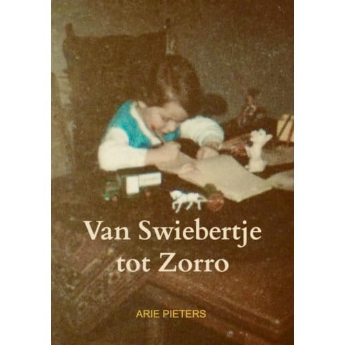 Van Swiebertje Tot Zorro - Arie Pieters