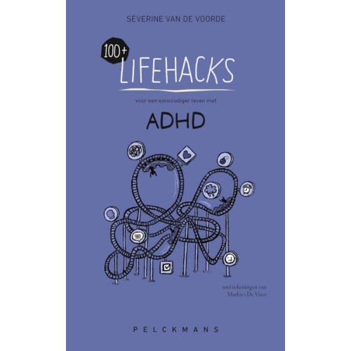 100+ Lifehacks Voor Een Eenvoudiger Leven Met Adhd - Peter Vermeulen