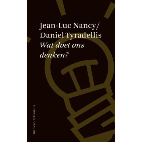 Wat Doet Ons Denken? - Jean-Luc Nancy