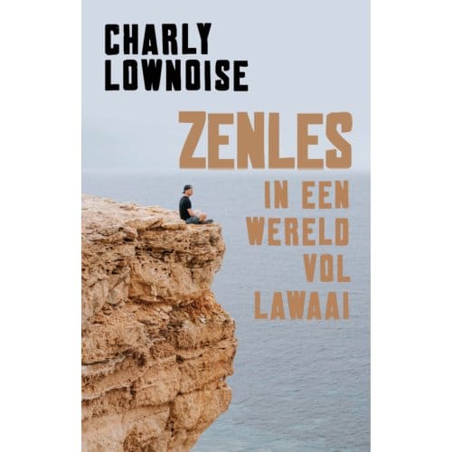 Zenles In Een Wereld Vol Lawaai - Charly Lownoise