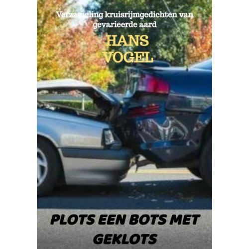 Plots Een Bots Met Geklots - Hans Vogel