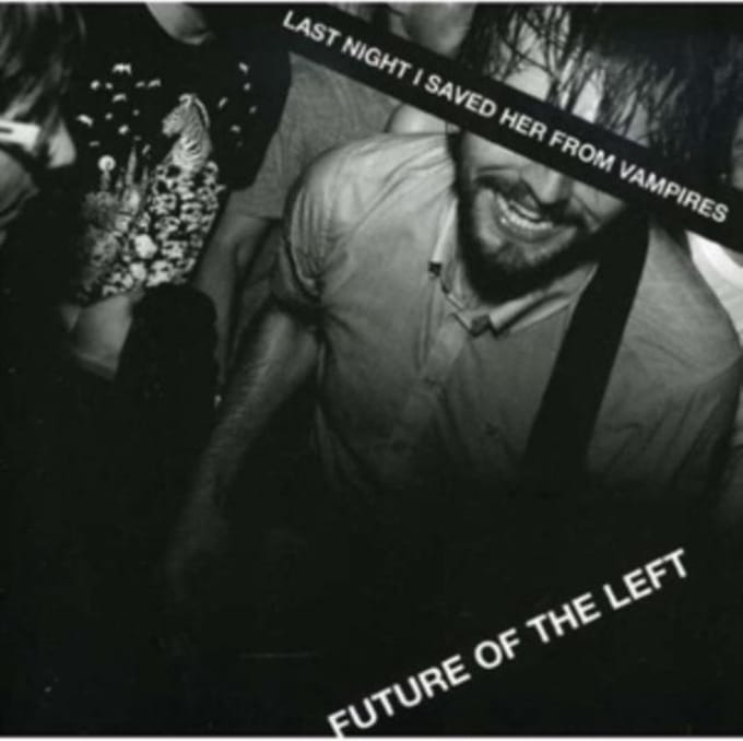 Last Night I Saved Her From Vampires - Future Of The Left