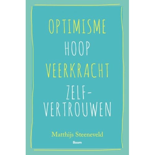 Optimisme - Hoop - Veerkracht - Zelfvertrouwen - Matthijs Steeneveld