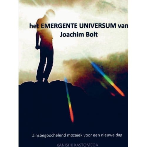 Het Emergente Universum Van Joachim Bolt - Kanishk KASTOMEGA