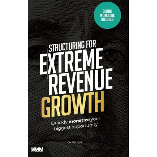 Structuring For Extreme Revenue Growth - Chris Out